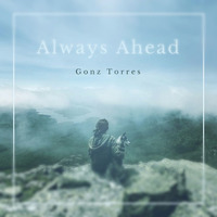 Gonz Torres - Always Ahead (Original Mix) by Gonz Torres