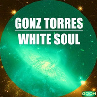 Gonz Torres - White Soul (Original Mix) by Gonz Torres