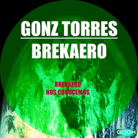 Gonz Torres - Brekaero (Original mix) by Gonz Torres