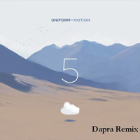 Uniform Motion - False Start (Dapra Remix) by Dapra
