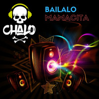 DJ CHALO - BAILALO MAMACITA by Gonzalo Palomino