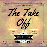 The Take Off [Flight 010] #AfroHipHop by DJ Kill Switch