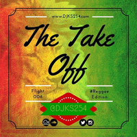 The Take Off [Flight 006] #ReggaeEdition by DJ Kill Switch