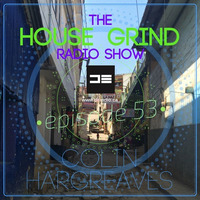 The House Grind Radio Show #53 by Colin Hargreaves