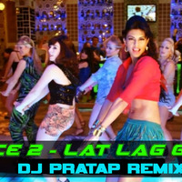 Lat Lag Gayi - House -  Mix - Dj Pratap by Dj Pratap