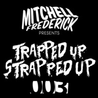 Mitchell Frederick - Trapped Up / Strapped Up 003 by Mitchell Frederick