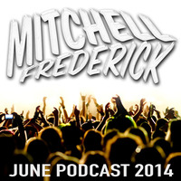 Mitchell Frederick - June Podcast 2014 by Mitchell Frederick