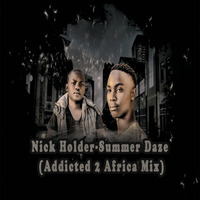 Nick Holder- Summer Daze (Addicted 2 Africa Mix) by tuscany entertainment