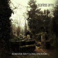 forever isn't long enough (dark wave / ambient / down to earth / melancholy) by scarless arms