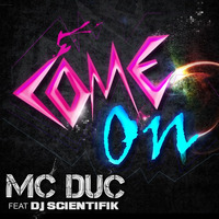 Mc Duc X Dj Scientifik - Come On by Dj Scientifik