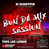 Dj Scientifik - BUN DA MIX SESSION - #EP8 [PODCAST DU 10/04/17] by Dj Scientifik