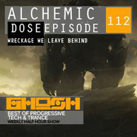 Alchemic Dose Episode 112 by GHOSH