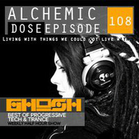 Alchemic Dose Episode 108 by GHOSH