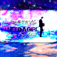 Taeyang Ft. G-Dragon - I Need A Girl (Remix) by Natsu Fuji