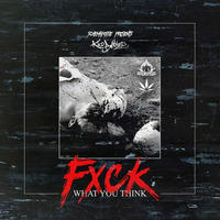 FXCK What You Think (prod. by CHVNLV) by Kold-Blooded