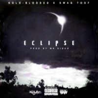 ECLIPSE (ft. SWAG TOOF) (prod. by Mr. Sisco) by Kold-Blooded