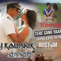 01.-.Tere Sang Yaare(Rustom) Remix-DJ Koushik Assam by DJ Koushik Assam