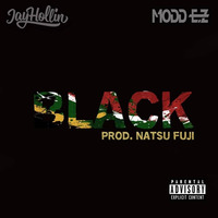 Jay Hollin X MODD E.Z - Black [ Prod. Natsu Fuji X Sayuw ] by Jayhollin