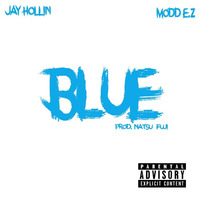 Jay Hollin X MODD E.Z - Blue [ Prod. Natsu Fuji ] by Jayhollin