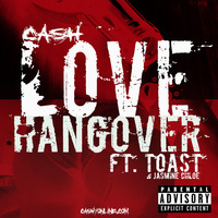 Ca$h - Love Hangover Ft. Toast  [Prod. Real Talk Beatz] by Jayhollin