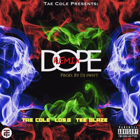 DOPE(remix) ft los.g &amp; Tee blaze (pod.by Djswift) by Real_taecole