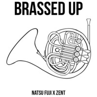 Brassed Up ~ Prod. By Natsu Fuji & ZenT by ZenT