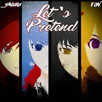 Let's Pretend | Yaguru x ThatBoiVon by ThatBoiVon