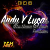Andy & Lucas - La Llama Del Amor (Ivan Ortuño Rumbatón) by Ivan Ortuño