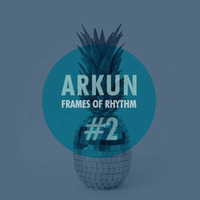 ARKUN - Frames Of Rhythm #2 by Arkun