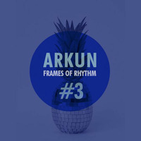 ARKUN - Frames of Rhythm #3 by Arkun