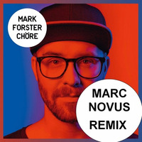 MarkForster - Chöre(MarcNovus - Remix_LongVersion) by Marc Novus