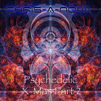 Psychedelic X-Mas Part 2 by Chris A Nova