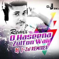 Oh hasina Zulfo wali(Remix) DJ J-Zel by DJ JZEL