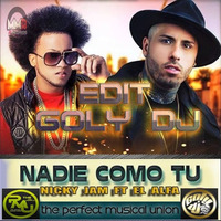 04- Nicky Jam &amp; El Alfa - Nadie Como Tu (edit Goly Dj)2016 the perfect musical union by goly dj