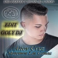 Aitor Cruz - Matemos Las Ganas (Edit Goly Dj) 2017 by goly dj