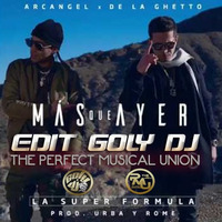 Arcangel Y De La Ghetto - Más Que Ayer ( Edit Goly Dj) 2017 by goly dj