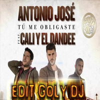 Antonio José, Cali Y El Dandee - Tú Me Obligaste (edit Goly Dj) 2017 by goly dj
