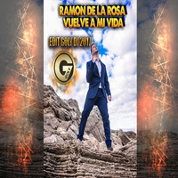 Ramon De La Rosa - Vuelve A Mi Vida (Edit Goly Dj) 2017 by goly dj