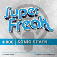 Superfreak! Podcast #006 [Sonic Seven] by Sonic Seven