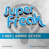 Superfreak! Podcast #003 [Sonic Seven] by Sonic Seven