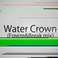Water Crown(Freeze&Break mix) by goma_SML