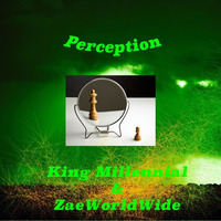 Perception (feat. King Millennial) by Zaeworldwide