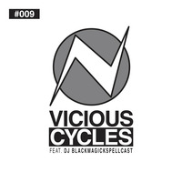 Vicious Cycles Radio (podcast) - Episode #009 by dj blackmagickspellcast