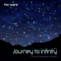 JOURNEY TO INFINITY (Piano Fantasy Version) by Pier Naline