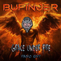 Grace Under Fire (Radio Edit) by Bufinjer