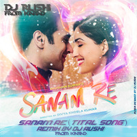 Sanam Re Dj RUSHI (Karad) Remix by Dj Rushi
