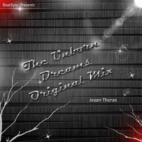 The Unborn Dreams (Original Mix) - Jesan Thoras by Jesan Thoras