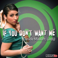Daniele Massa Ft. Lind@ - If You Don't Want Me - Original Mix by REVERSAL