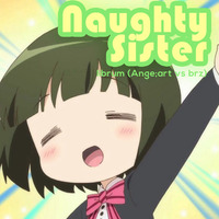 【MUSECA落選供養】Naughty Sister / librum( Ange;art vs brz)【シュクコン】 by angeart