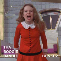 Tha Boogie Bandit - Bonkrz *Free Download* by Tha Boogie Bandit